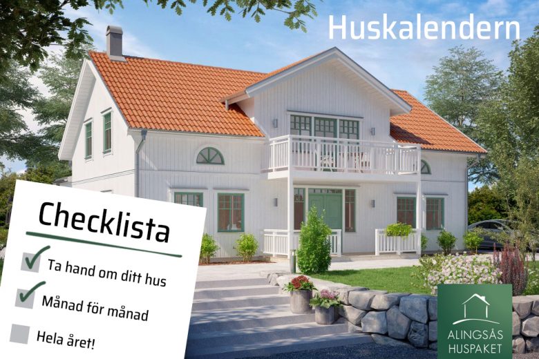 Huskalendern – Så tar du hand om ditt hus - Bild från husleverantören Alingsås Huspaket.